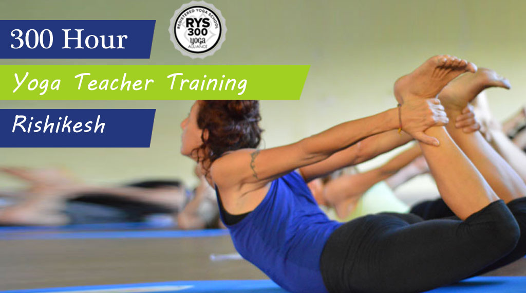 300 Hour Yoga Teacher Training in Rishikesh - RYS 300