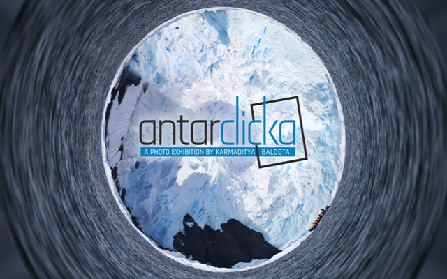 Antarclicka - A Photo Exhibition by Karmaditya Baldota