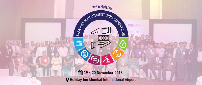 2nd ANNUAL TREASURY MANAGEMENT INDIA SUMMIT 2018