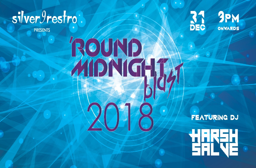 Silver9restro presents ' Round Midnight Blast 2018 - A NYE Party