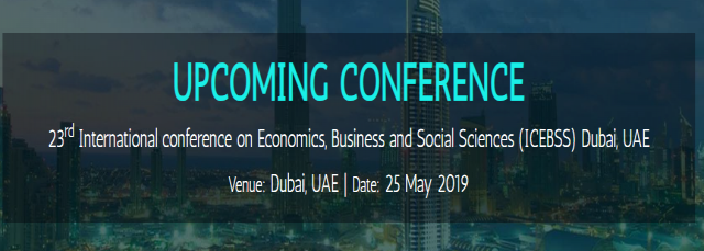 23rd International conference on Economics, Business and Social Sciences (ICEBSS