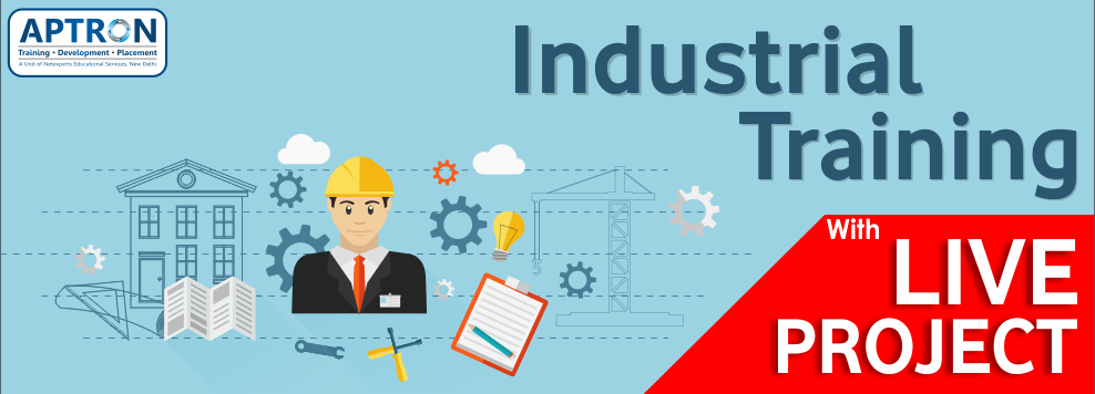Best 6 Months 6 Weeks Industrial Training with Live Project in Delhi