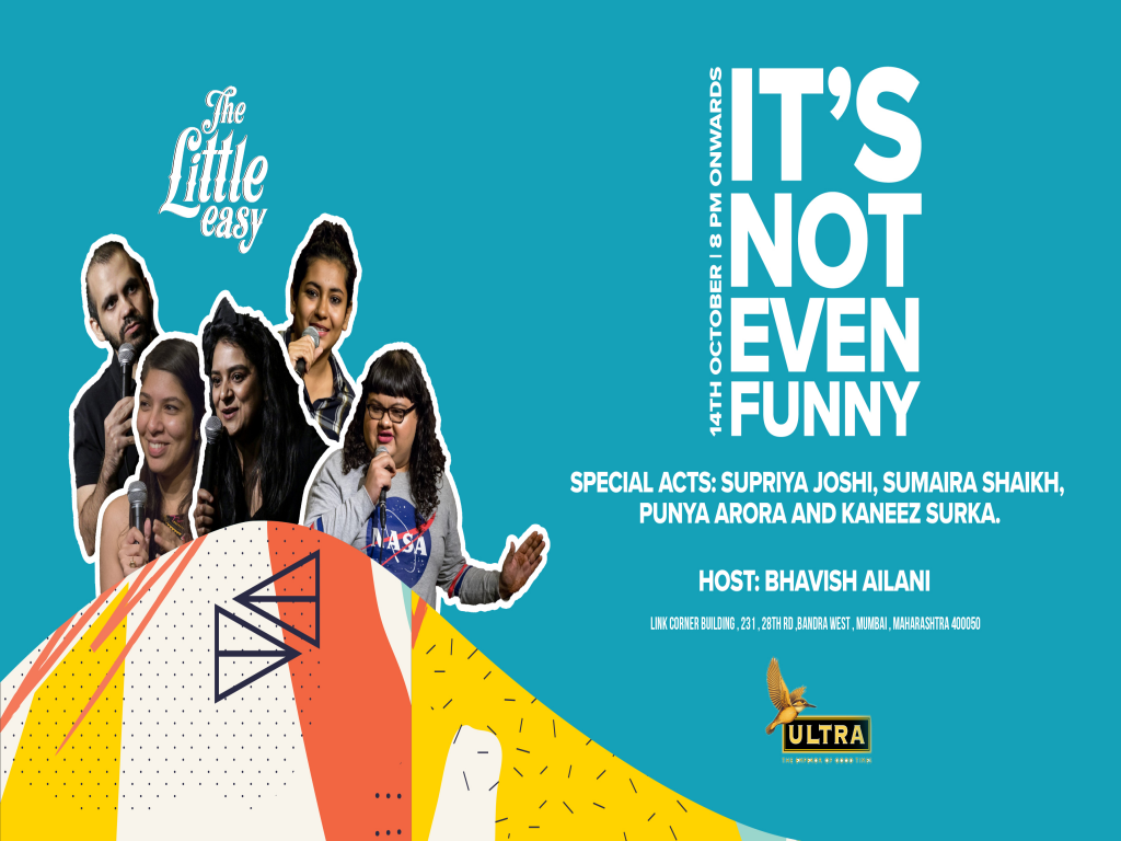 Its Not Even Funny -  Host: Bhavish Ailan Special Acts: Kaneez Surka, Supriya