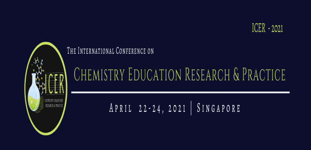 International Conference on Chemistry Education Research and Practice (ICER 2021