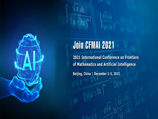 Conference on Frontiers of Mathematics and Artificial Intelligence (CFMAI 2021)