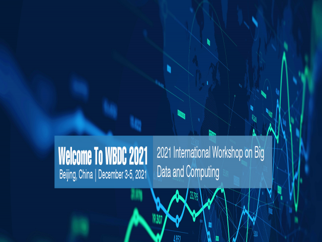 2021 3rd International Workshop on Big Data and Computing(WBDC 2021)
