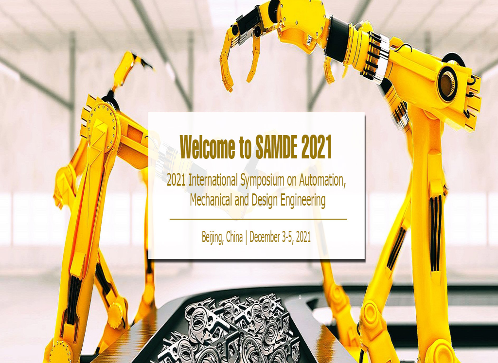Symposium on Automation, Mechanical and Design Engineering (SAMDE 2021)