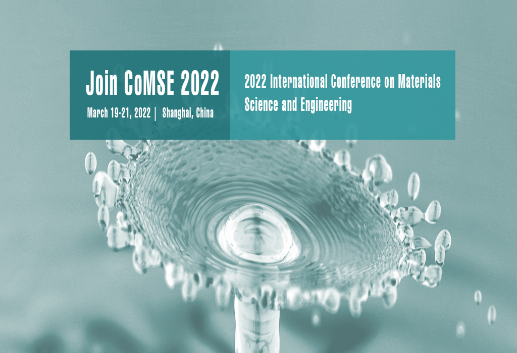 2022 International Conference on Materials Science and Engineering (CoMSE 2022)