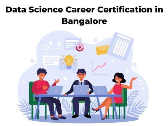 Data Science Career Certification in Bangalore