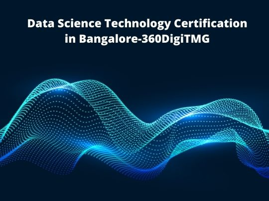 Data Science Technology Certification in Bangalore-360DigiTMG