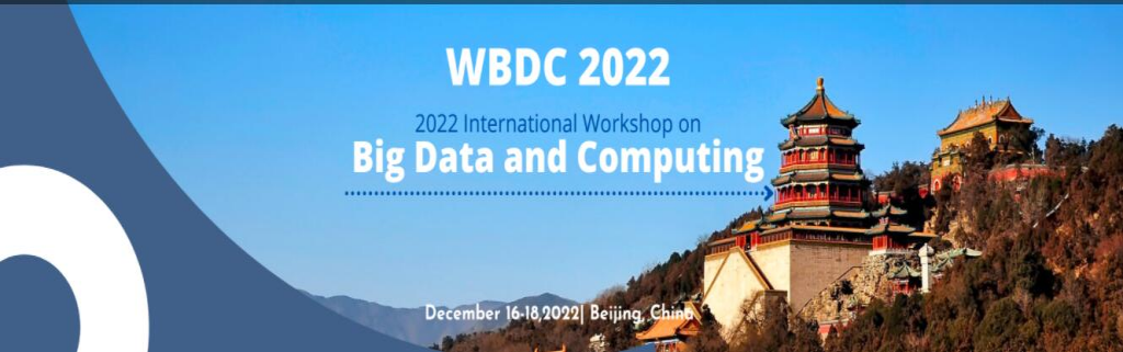 2022 4th International Workshop on Big Data and Computing(WBDC 2022)