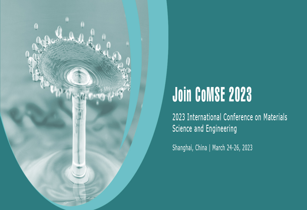 2023 International Conference on Materials Science and Engineering (CoMSE 2023)