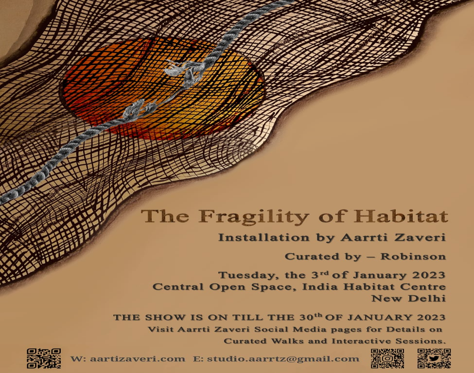 The Fragility of Habitat - A solo art exhibition  by Aarti Zaveri