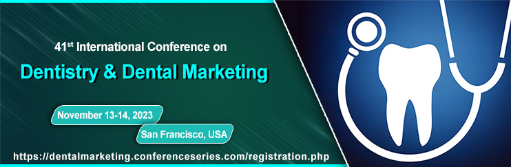 41st International Conference on  Dentistry & Dental Marketing