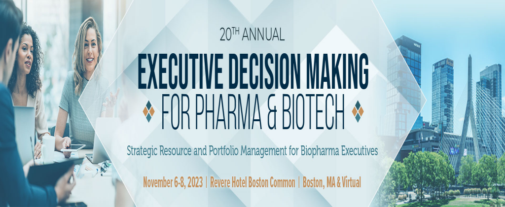 Executive Decision Making For Pharma & Biotech 2023