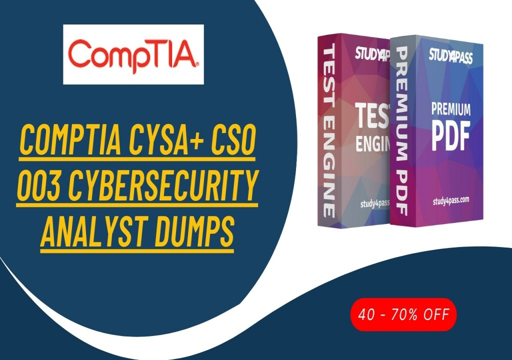Best CompTIA CySA+ CS0 003 Cybersecurity Analyst Dumps From Study4Pass