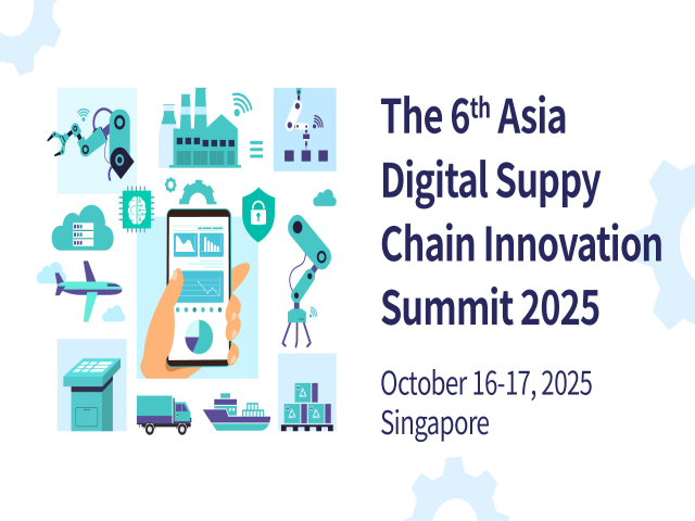 The 6th Asia Digital Supply Chain Innovation Summit 2025